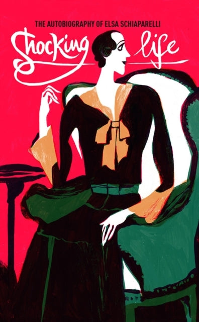 Shocking Lifethe Autobiography of Elsa Schiaparelli
