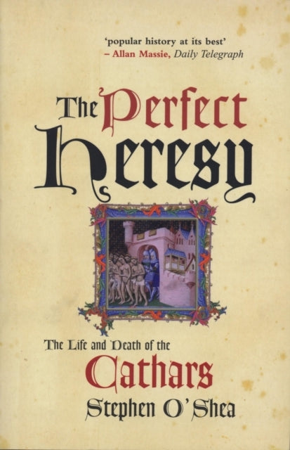 The Perfect Heresythe Life and Death of The Cathars