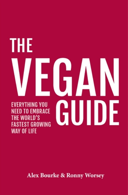 The Vegan Guideeverything You Need To Embrace The World's Fa