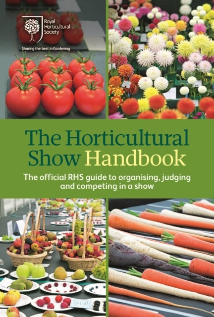 The Horticultural Show Handbookthe official Rhs Guide To Org