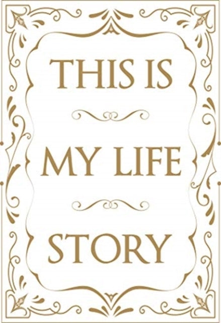 This Is My Life Storythe Easy Autobiography For Everyone