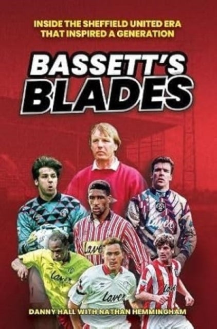 Bassett's Bladesinside The Sheffield United Era That Inspire