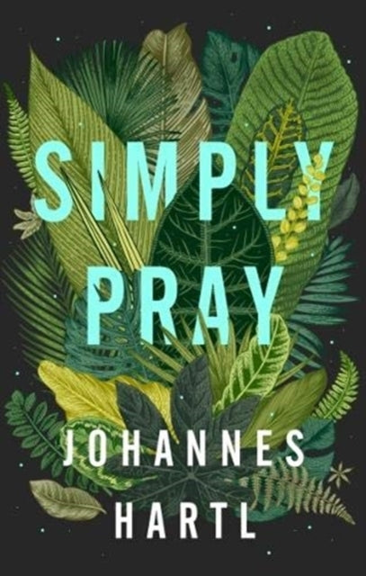 Simply Pray Steps to a Transformed Life