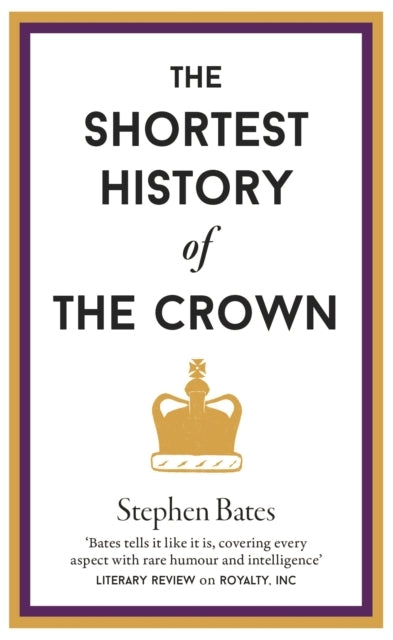 SHORTEST HISTORY OF THE CROWN