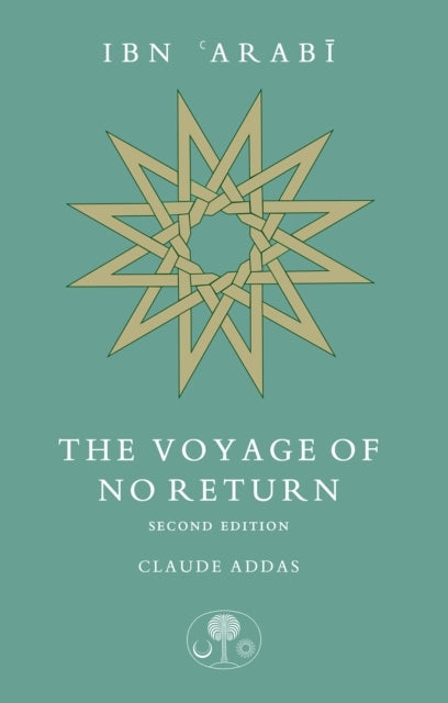 Ibn 'Arabi The Voyage of No Return