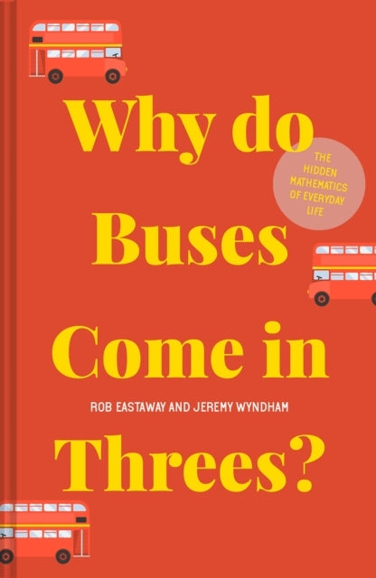 Why Do Buses Come In Threes?The Hidden Mathematics of Everyd