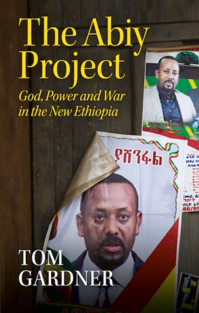 The Abiy Projectgod Power and War in the New Ethiopia