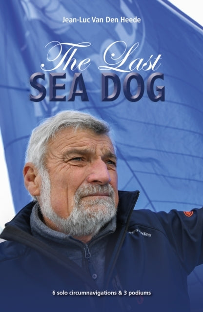 The Last Sea Dog6 Solo Circumnavigations Resulting in 5 Podi