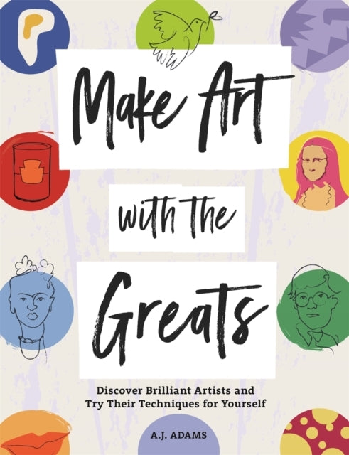 Make Art With The Greatsdiscover Brilliant Artists and Try T