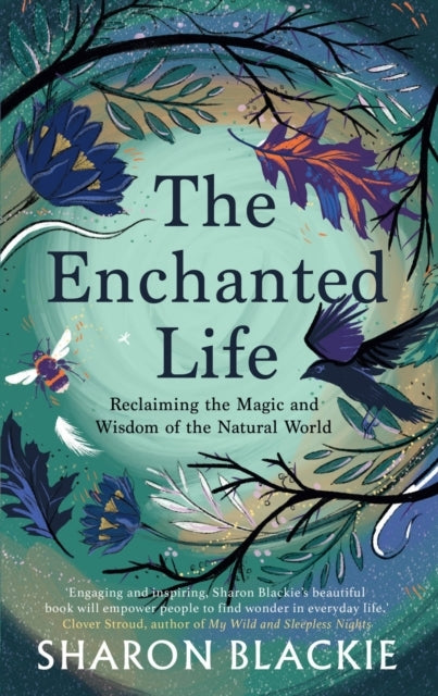 The Enchanted Lifereclaiming The Wisdom and Magic of The Nat