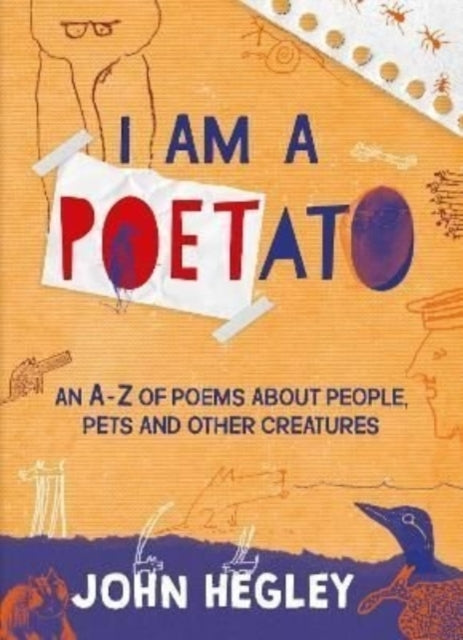 I Am A Poetatoan A-Z of Poems About People Pets and Other C