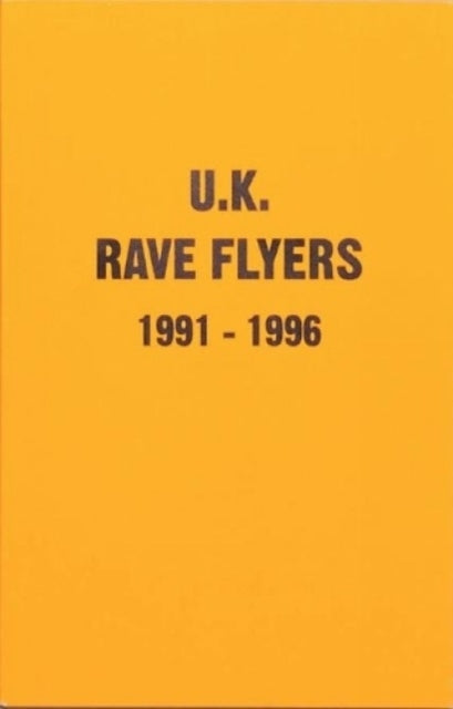 U.K. Rave Flyers 1991-1996