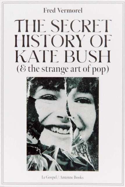 The Secret History of Kate Bush (and the Strange Art of Pop)