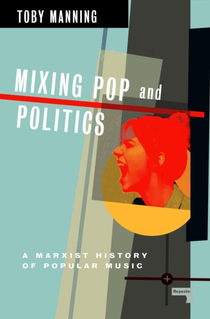 Mixing Pop And Politicsa Marxist History Of Popular Music