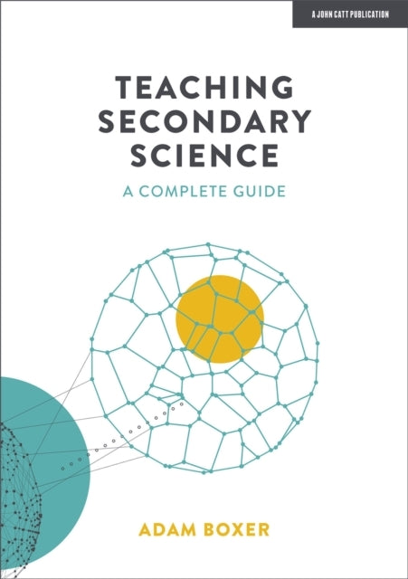 Teaching Secondary Science A Complete Guide
