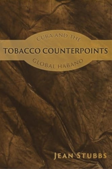 Tobacco Counterpointscuba and The Global Habano