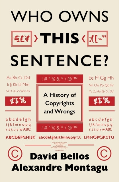 Who Owns This Sentence?A History of Copyrights and Wrongs