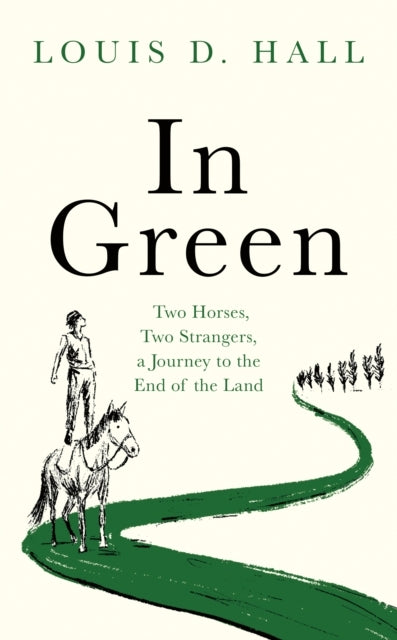 In Greentwo Horses Two Strangers A Journey To The End Of T