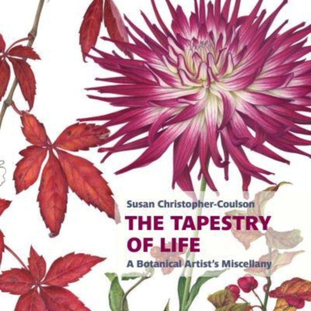 The Tapestry of Life A Botanical Artist's Miscellany