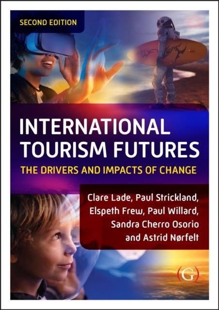 International Tourism Futuresthe Drivers and Impacts of Chan