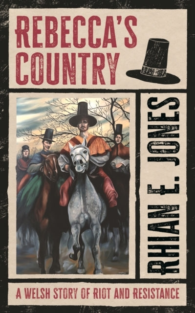Rebeccas Countrya Welsh Story of Riot and Resistance