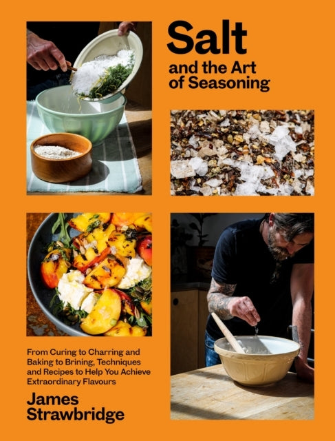 Salt and The Art of Seasoningfrom Curing To Charring and Bak