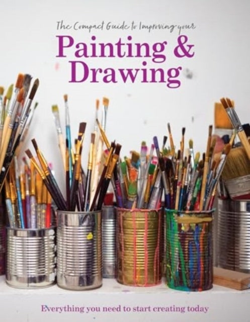 The Compact Guide To Improving Your Painting and Drawingever