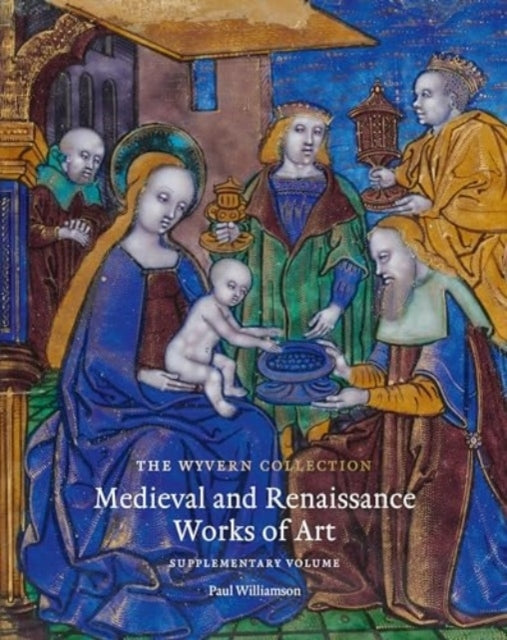 The Wyvern Collectionmedieval and Renaissance Works of Art