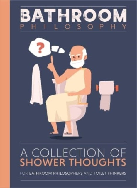 Bathroom Philosophy - a Collection of Shower Thoughts