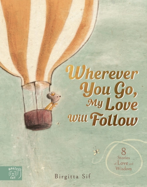 Wherever You Go My Love Will Follow Stories of Love and Wi