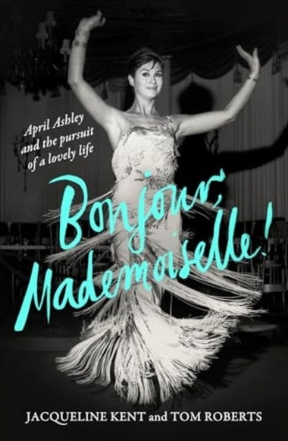 Bonjour Mademoiselle!April Ashley and The Pursuit of A Love
