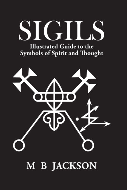 Sigilsillustrated Guide To The Symbols of Spirit and Thought