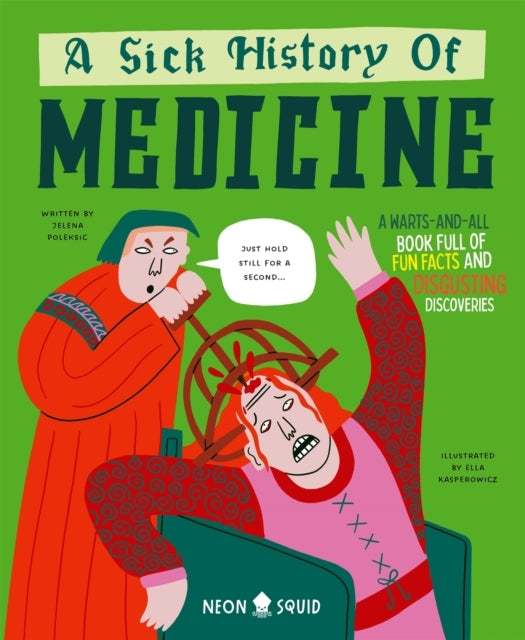 A Sick History Of Medicinea Warts-And-All Book Full Of Fun F