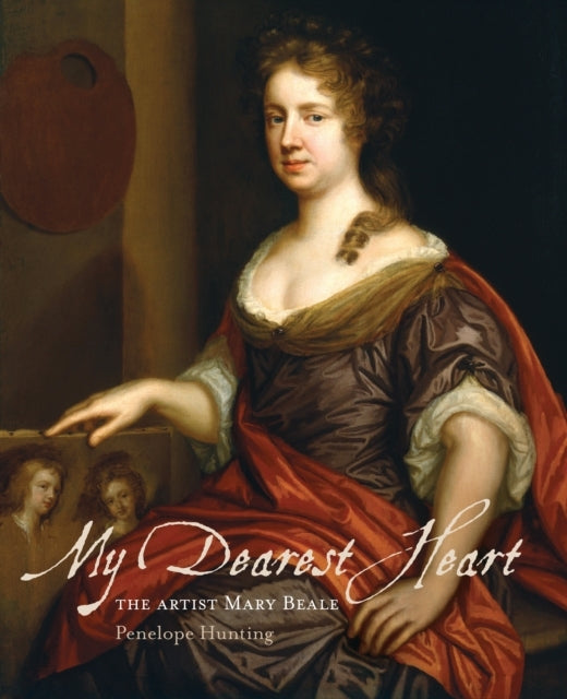 My Dearest Heartthe Artist Mary Beale (New Edition)