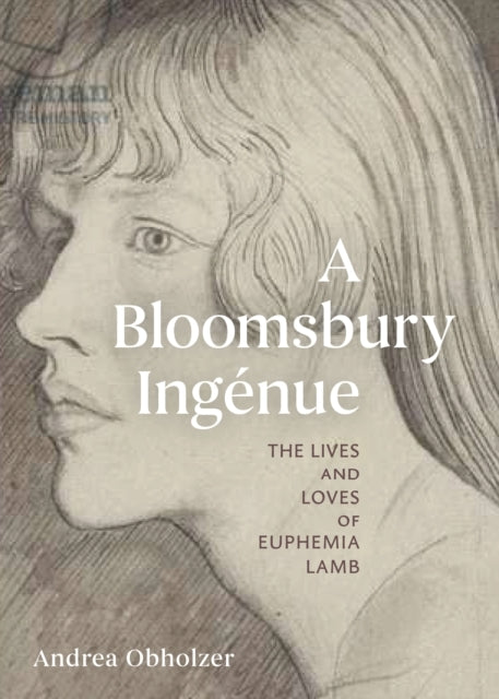 A Bloomsbury Ingenuethe Lives And Loves Of Euphemia Lamb