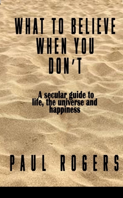 What to Believe When You Don't
