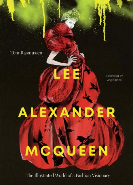 Lee Alexander Mcqueenthe Illustrated World of A Fashion Visi