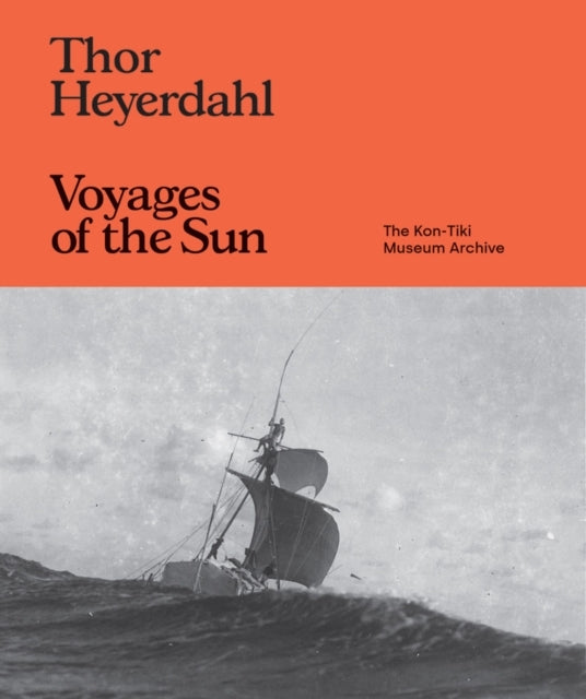 Thor Heyerdahl Voyages of The Sunthe Kon-Tiki Museum Archiv
