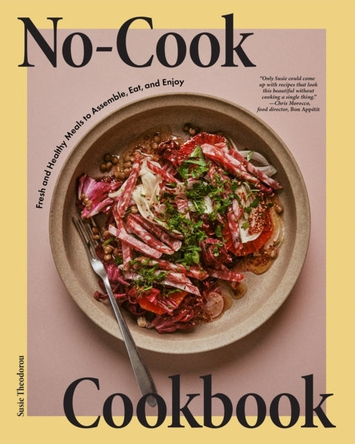 No-Cook Cookbookfresh and Healthy Meals To Assemble Eat An