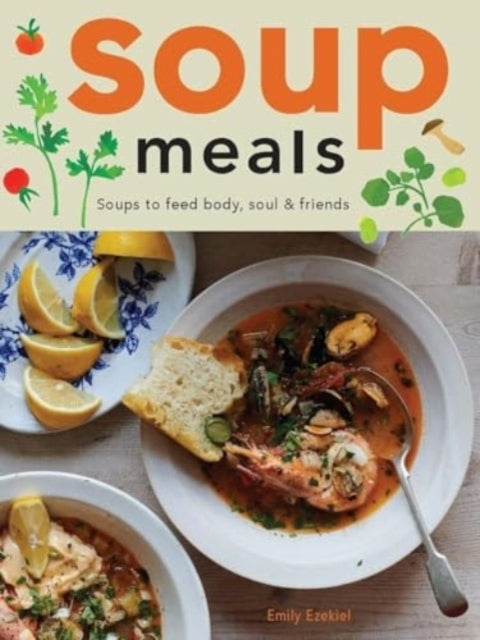 Soup Mealssoups To Feed Body Soul & Friends
