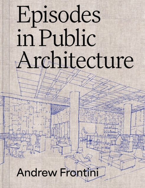 Episodes In Public Architecture