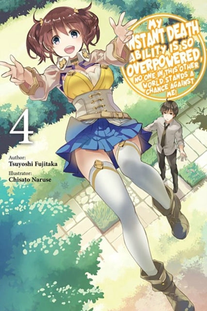 My Instant Death Ability Is So Overpowered, No One in This Other World Stands a Chance Against Me!, Vol. 4 (Light Novel)