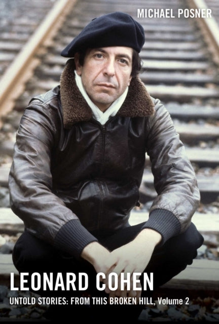 Leonard Cohen Untold Stories From This Broken Hill Volume