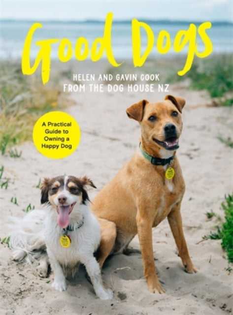 Good Dogsa Practical Guide To Owning A Happy Dog