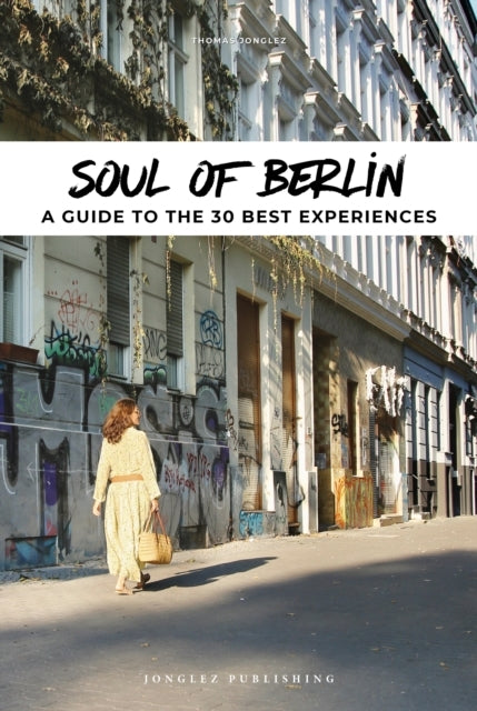 Soul of Berlin Guide Unforgettable Experiences That Captur