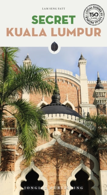 Secret Kuala Lumpur Guidea Guide To 150 Unusual And Unfamili