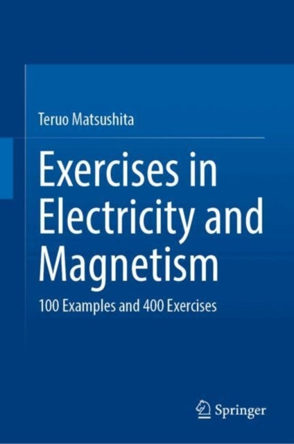 Exercises In Electricity and Magnetism100 Examples and 400 E