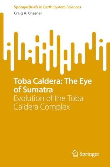 Toba Caldera The Eye of Sumatraevolution of The Toba Calder
