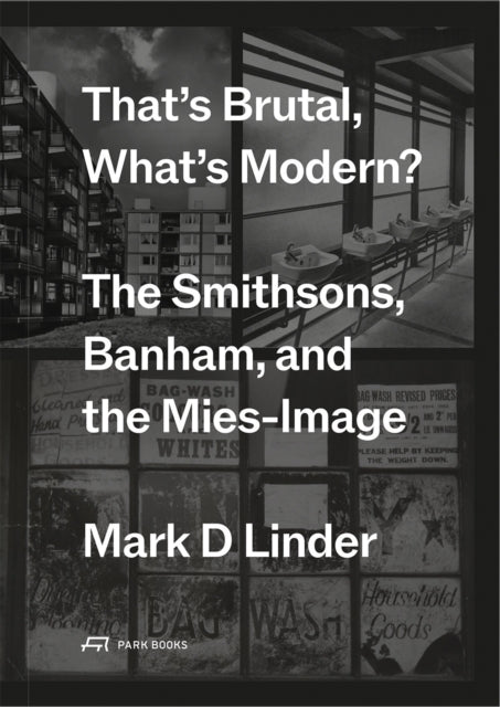 That'S Brutal What'S Modernthe Smithsons Banham And The M