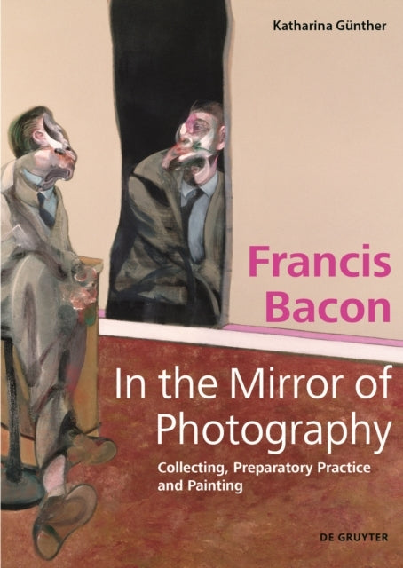 Francis Bacon in the Mirror of Photographycollecting Prep